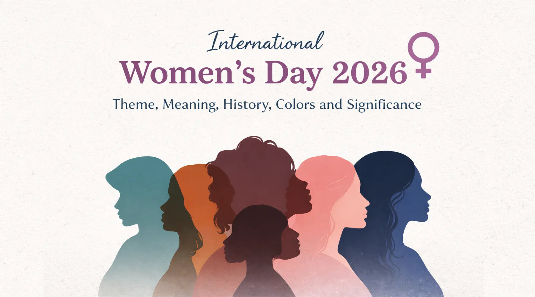 International Women’s Day 2026: Theme, Meaning, History, Colors and Significance